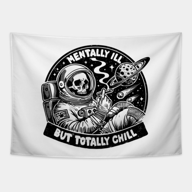MENTALLY ILL BUT TOTALLY CHILL Tapestry by artslaves