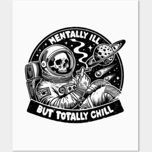 MENTALLY ILL BUT TOTALLY CHILL Posters and Art