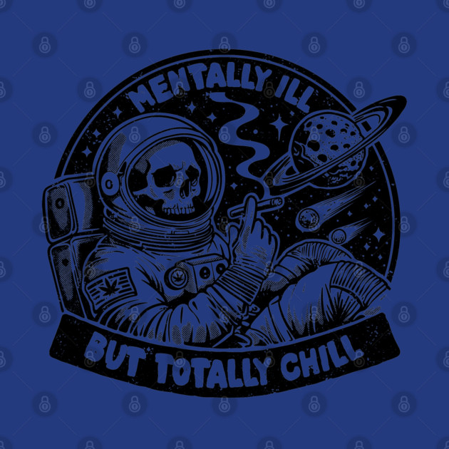 MENTALLY ILL BUT TOTALLY CHILL by artslaves