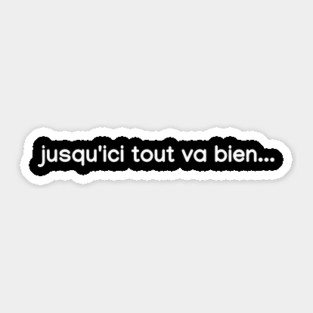 La Haine - Jusqu'ici Tout Va Bien Sticker