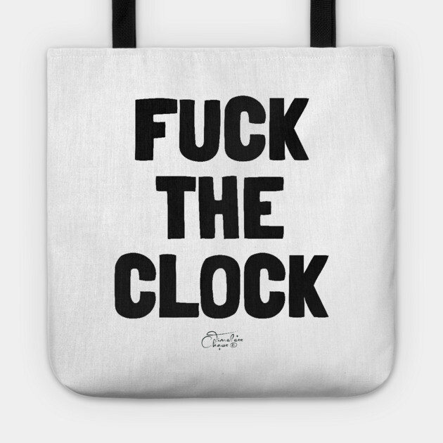 Fuck The Clock Tote by Timeless Chaos