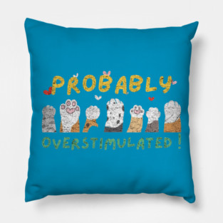 overstimulated Pillow