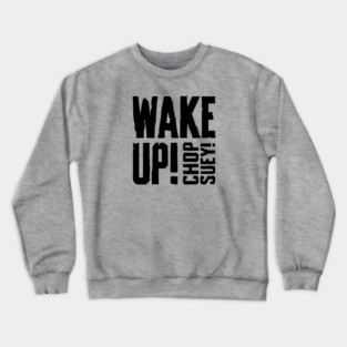 CHOP SUEY! Crewneck Sweatshirt