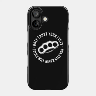 Only Trust Your Fists Streetwise Sarcastic Design Phone Case