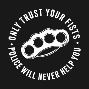 Only Trust Your Fists Streetwise Sarcastic Design T-Shirt