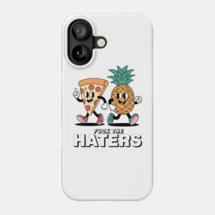 F*ck The Haters Sarcastic Pizza and Pineapple Foodie Phone Case