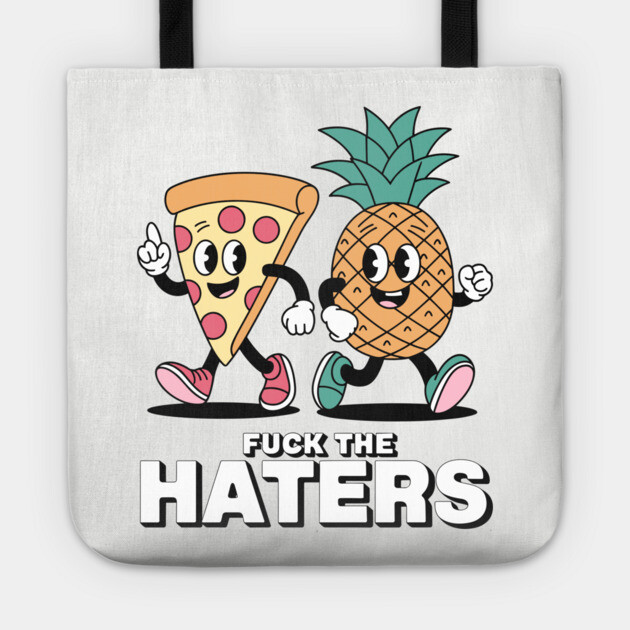 F*ck The Haters Sarcastic Pizza and Pineapple Foodie Tote by Anticorporati