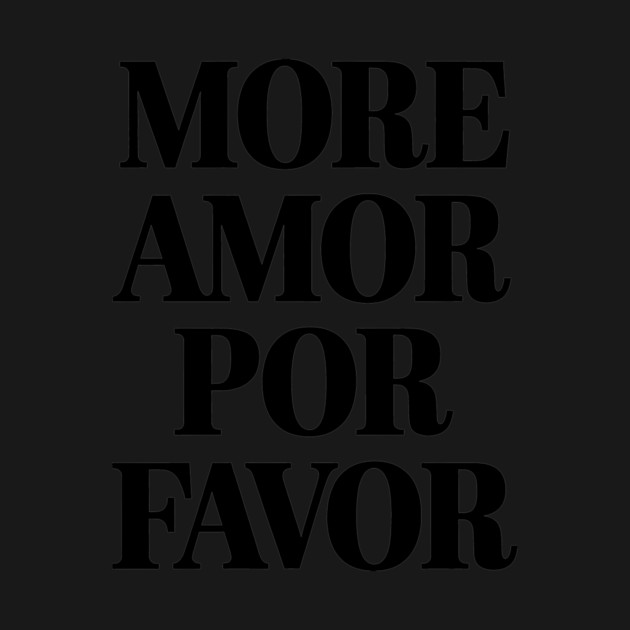 More amor por favor by CreativeSage