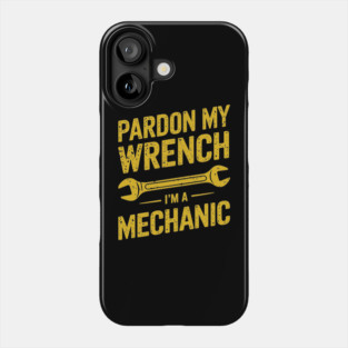 Pardon My Wrench Mechanic Humor Sarcastic Pun Phone Case