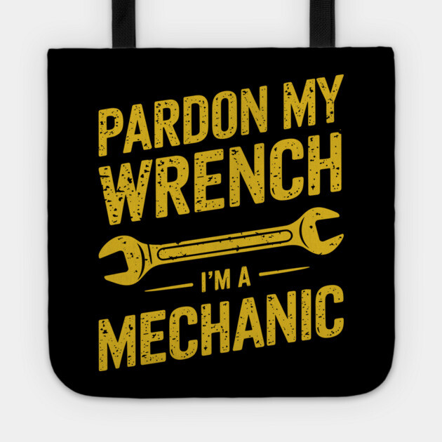 Pardon My Wrench Mechanic Humor Sarcastic Pun Tote by Anticorporati