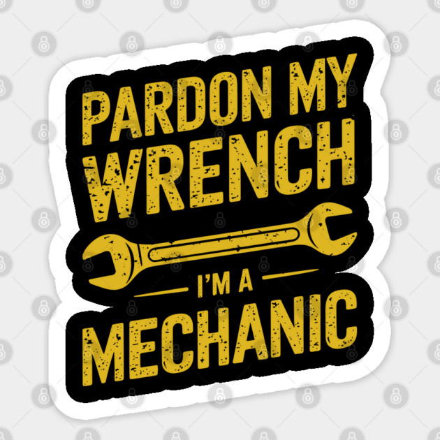 Pardon My Wrench Mechanic Humor Sarcastic Pun Sticker by Anticorporati