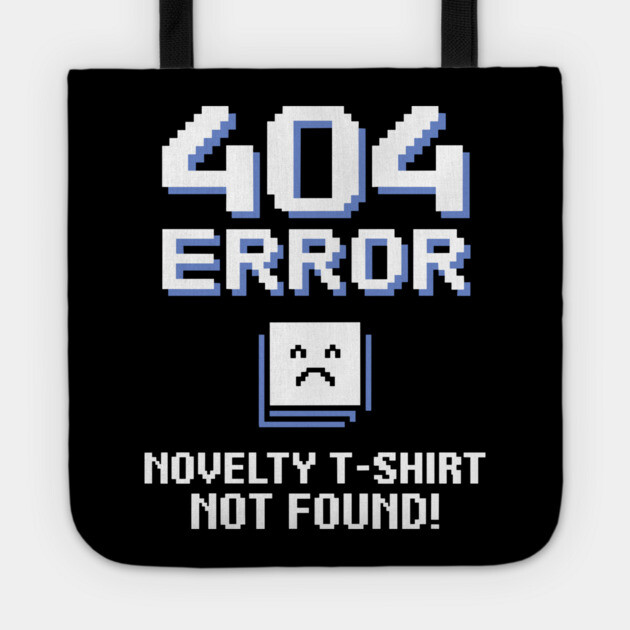 404 Error Novelty T-Shirt Not Found Geek Nerdy Wear Tote by Anticorporati