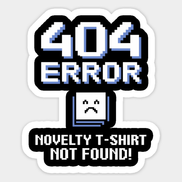 404 Error Novelty T-Shirt Not Found Geek Nerdy Wear Magnet by Anticorporati