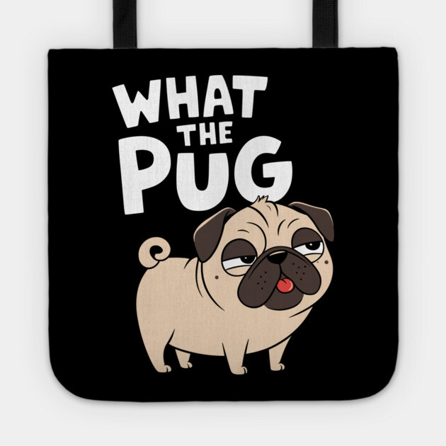 What The Pug Funny Dog Lover Pun Tote by Anticorporati