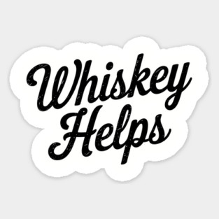 Whiskey Helps Funny Alcohol Sarcasm Magnet