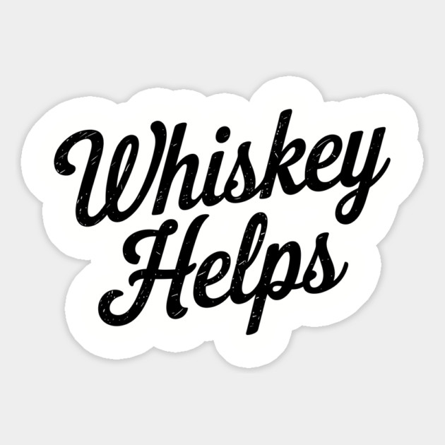 Whiskey Helps Funny Alcohol Sarcasm Magnet by Anticorporati