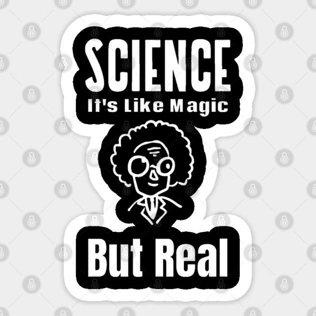 Science It's Like Magic But Real Sticker by Pixel Threads 