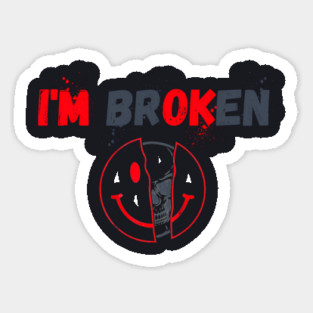 I'M Broken Sticker