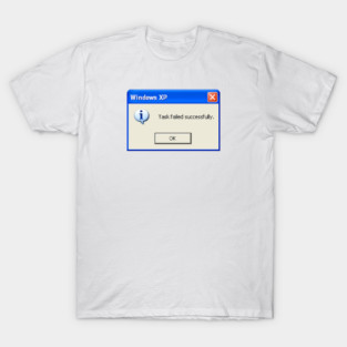 Windows XP Task Failed Succesfully T-Shirt
