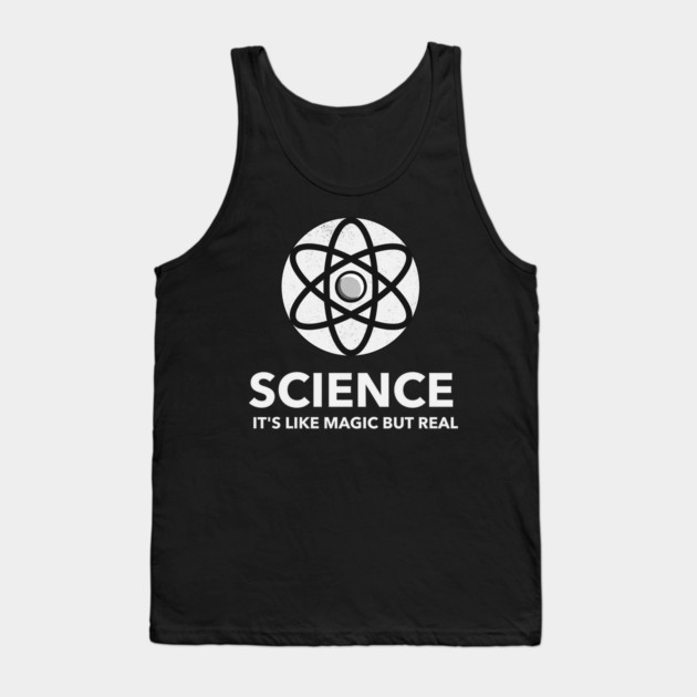 Science It's Like Magic But Real Tank Top by Pixel Threads 