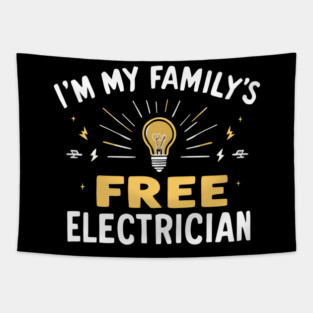 I'm My Family's Free Electrician Tapestry