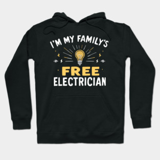 I'm My Family's Free Electrician Hoodie