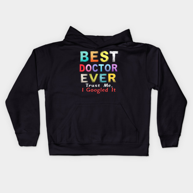 Best Doctor Ever Kids Hoodie by MakerMind8.2