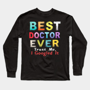 Best Doctor Ever Long Sleeve T-Shirt
