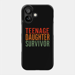 Teenage Daughter Survivor Phone Case