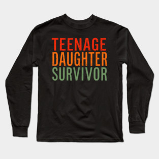 Teenage Daughter Survivor Long Sleeve T-Shirt