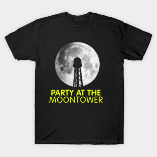Party At The Moontower T-Shirt