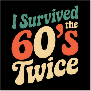 I Survived The 60s Twice Birthday Posters and Art