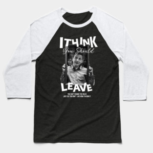 I-Think-You-Should-Leave Baseball T-Shirt
