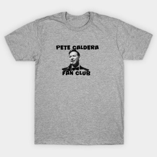 Pete Caldera Fan Club Design T-Shirt