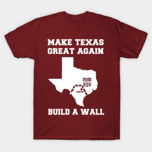 MAKE TEXAS GREAT AGAIN COLLEGE STATION T-Shirt
