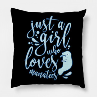Just A Girl Who Loves Manatees Pillow