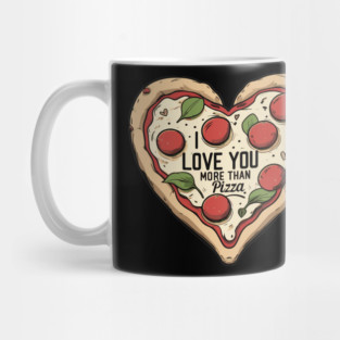 I Love You More Than Pizza Mug