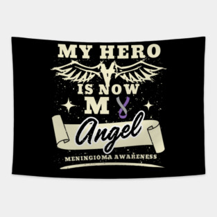 My Hero Is Now My Angel Shirt, Awareness Support Gift For Meningioma Warrior Fighter, Meninges, Brain Tumor, Meningeal Tumor, Sporadic Meningiomas Tapestry