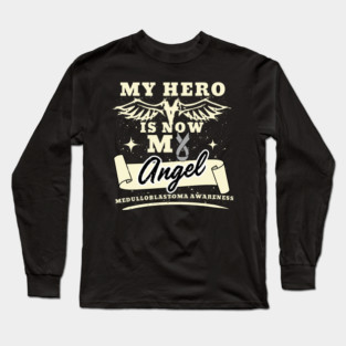 My Hero Is Now My Angel, Awareness Support Gift For Medulloblastoma Warrior Fighter, Brain Tumor Tee, Atypical Teratoid Rhabdoid Tumor, Glioma Long Sleeve T-Shirt