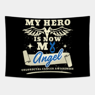 My Hero Is Now My Angel, Awareness Support Gift For Colorectal Cancer Warrior Fighter, Colon Cancer, Rectal Cancer, Rectum, Radiation Therapy Tapestry