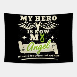 My Hero Is Now My Angel, Awareness Support Gift For Mycosis Fungoides Warrior Fighter, Tumors, Alibert-Bazin Syndrome, Granuloma Fungoides Tapestry