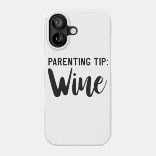 Parenting Tip: Wine Phone Case