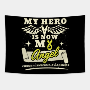 My Hero Is Now My Angel, Awareness Support Gift For Chondrosarcoma Warrior Fighter, Bone Cancer, Bone Disease, Exostosis, Osteochondroma Tapestry