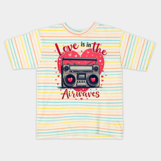 Love is in the Airwaves Kids T-Shirt