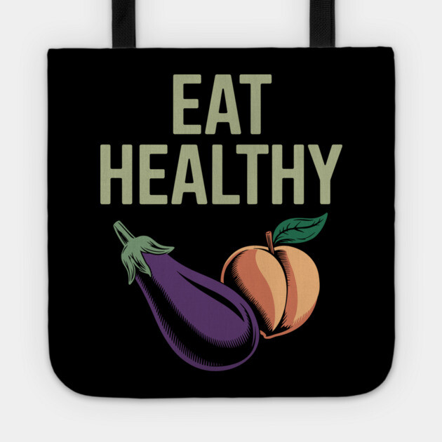 Eat Healthy Cheeky Adult Humor Food Pun Joke Tote by Anticorporati