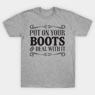 Put boots on deal with it T-Shirt