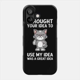 To Use My Idea Sarcasm Workplace Humor Phone Case
