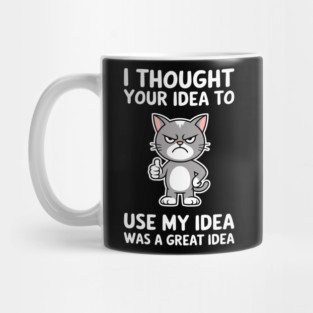 To Use My Idea Sarcasm Workplace Humor Mug
