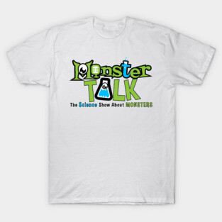 MonsterTalk - The Science Show About Monsters T-Shirt