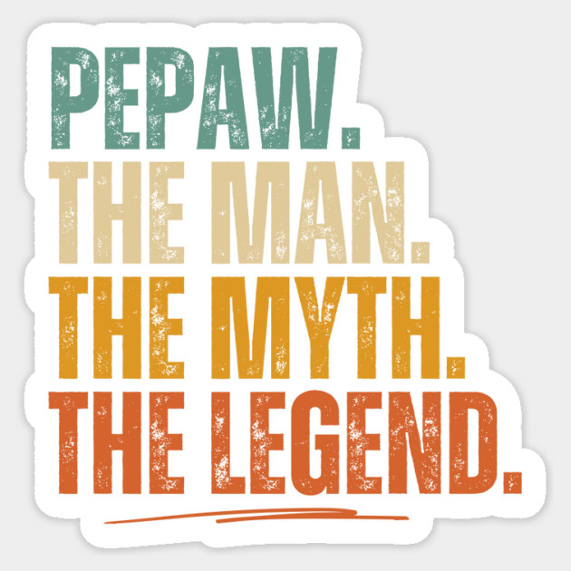 Pepaw The Man The Myth The Legend Grandpa Sticker by The WYLD Tribe
